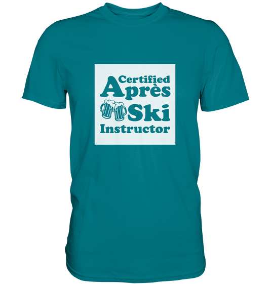 CERTIFIED APRES SKI INSTRUCTOR - Premium Shirt