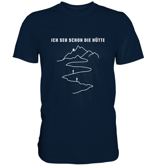 ICH SEH SCHON DIE HÜTTE - Premium Shirt