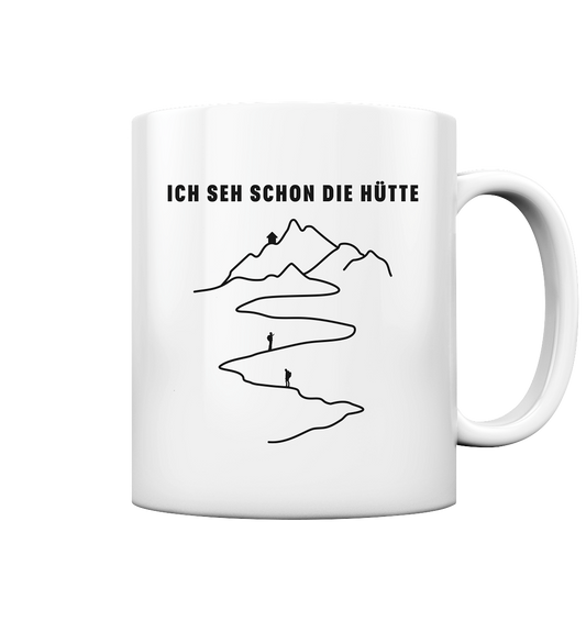 ICH SEH SCHON DIE HÜTTE - Tasse